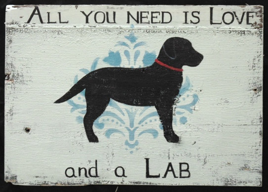 All You Need Is Love And A Lab sign